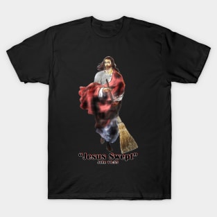 Jesus Swept! T-Shirt